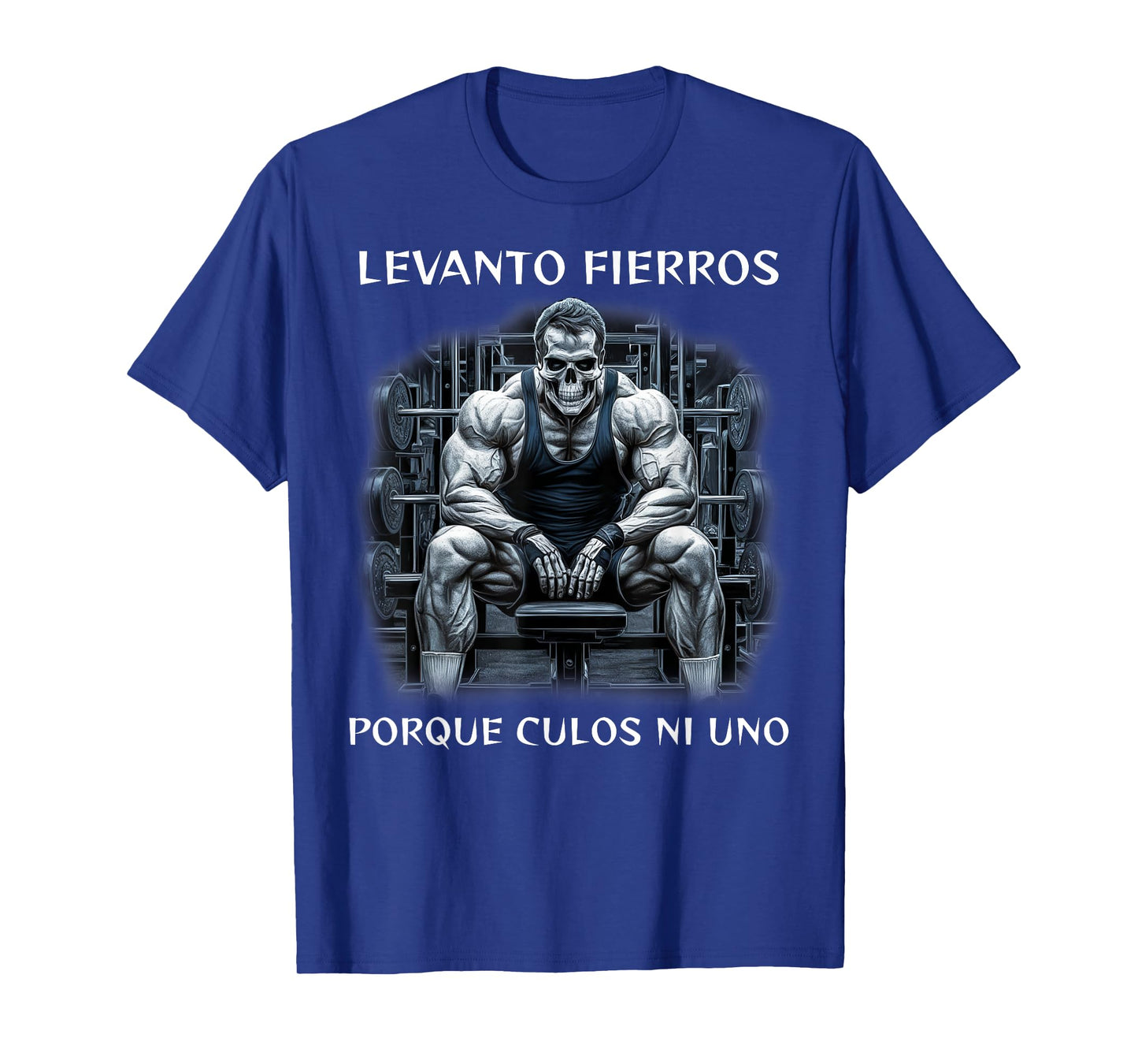 Levanto fierros porque culos ni uno calacas chidas gym T-Shirt