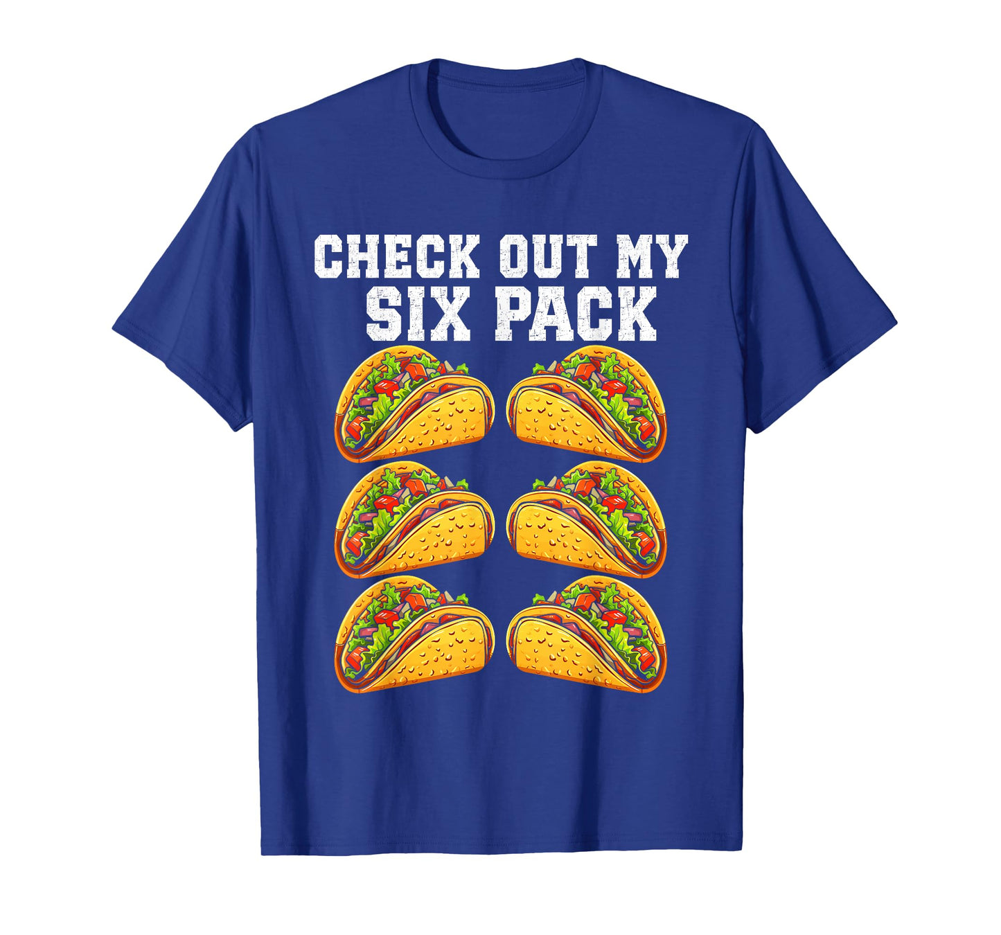 Check Out My Six 6 Pack With Tacos For Cinco de Mayo Mens T-Shirt