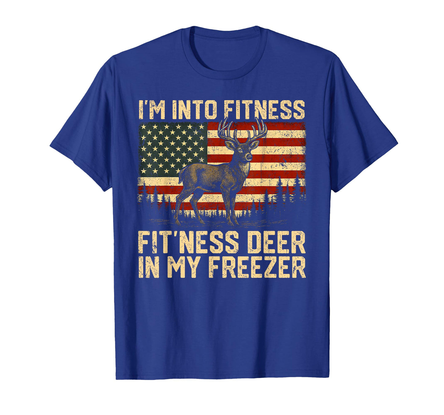 I'm Into Fitness Fit'ness Deer Freezer Hunting Men Women T-Shirt