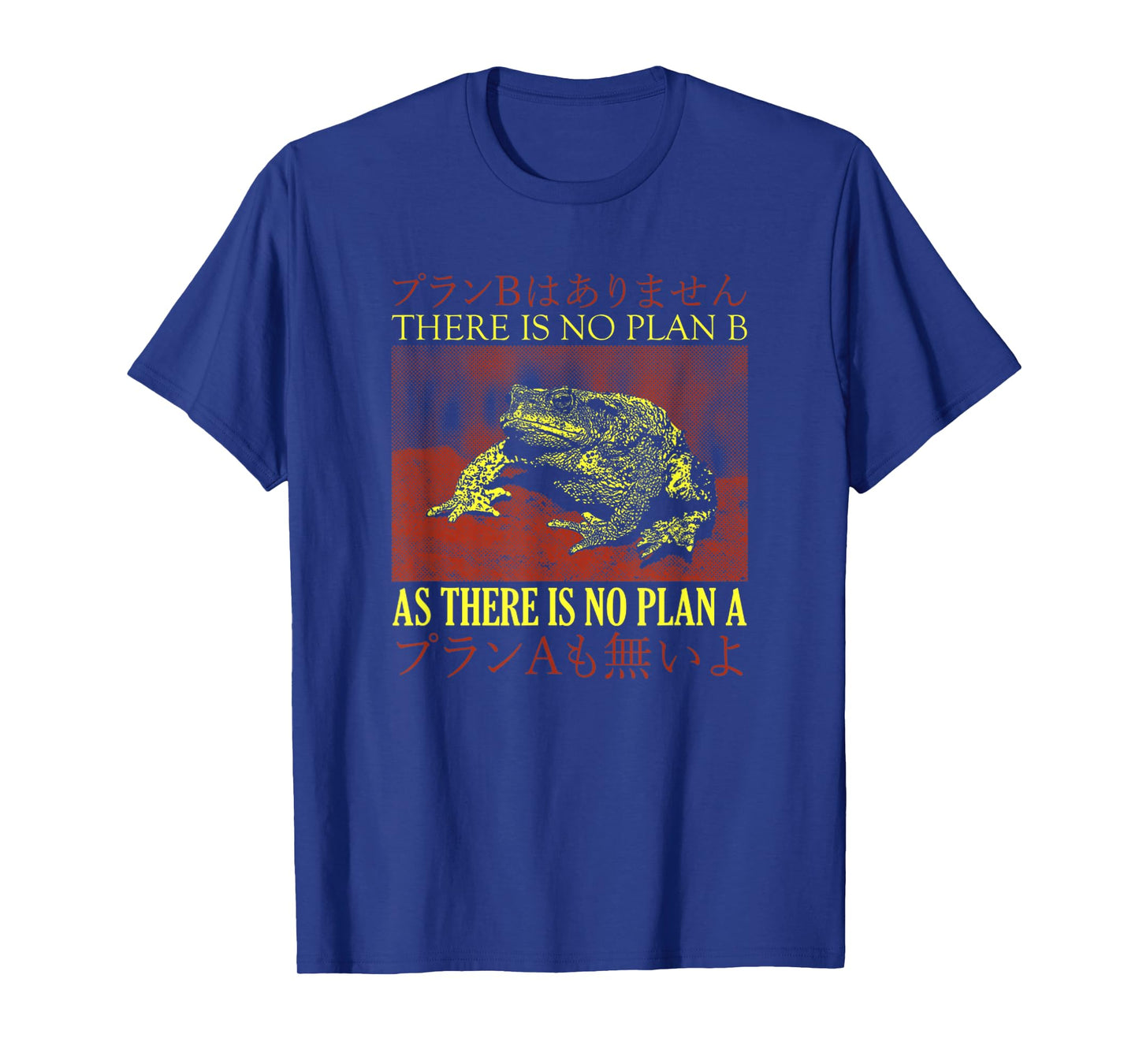 There Is No Plan B As There Is No Plan A Japanese Frog T-Shirt