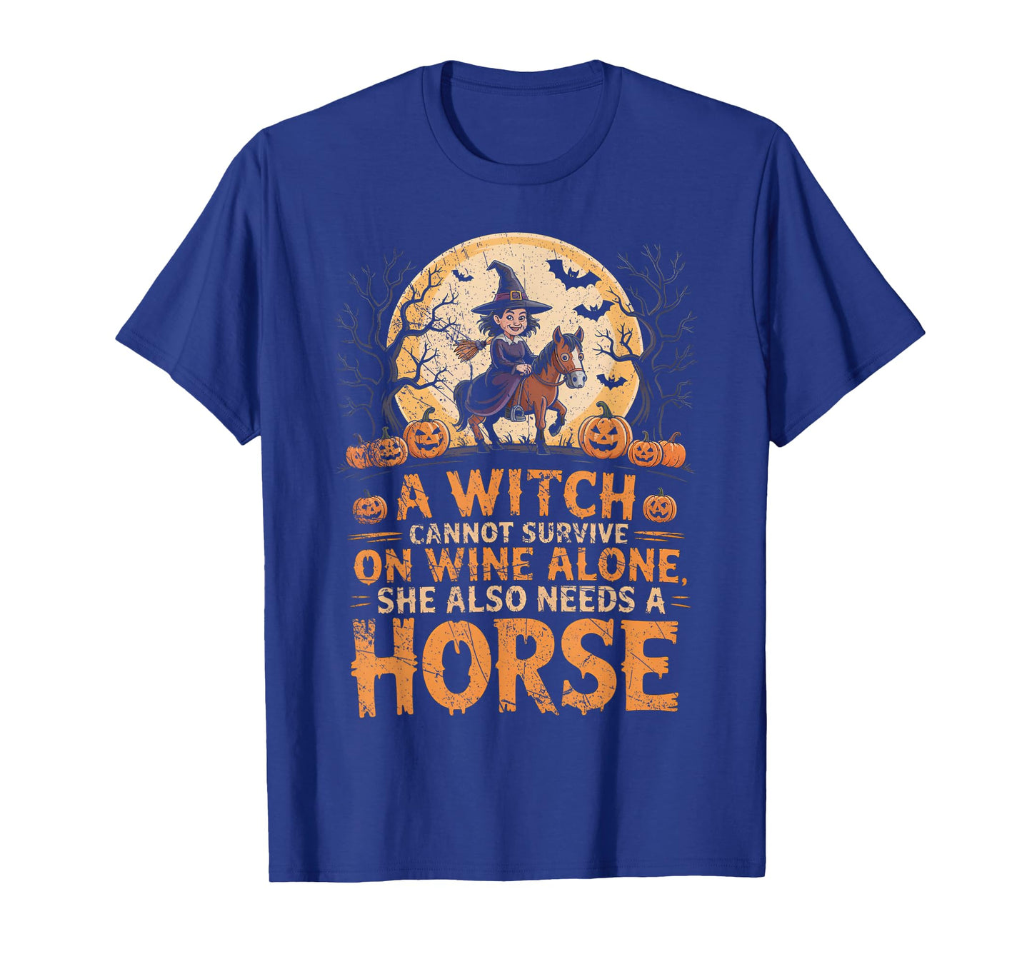 A Witch Cannot Survive on Wine Alone Needs A Horse Halloween T-Shirt
