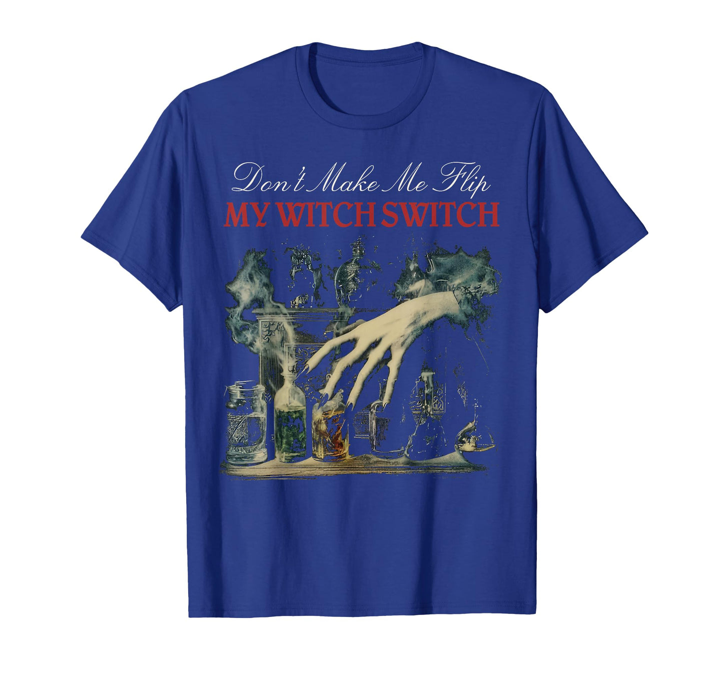 Don’t Make Me Flip My Witch Switch Funny Halloween T-Shirt