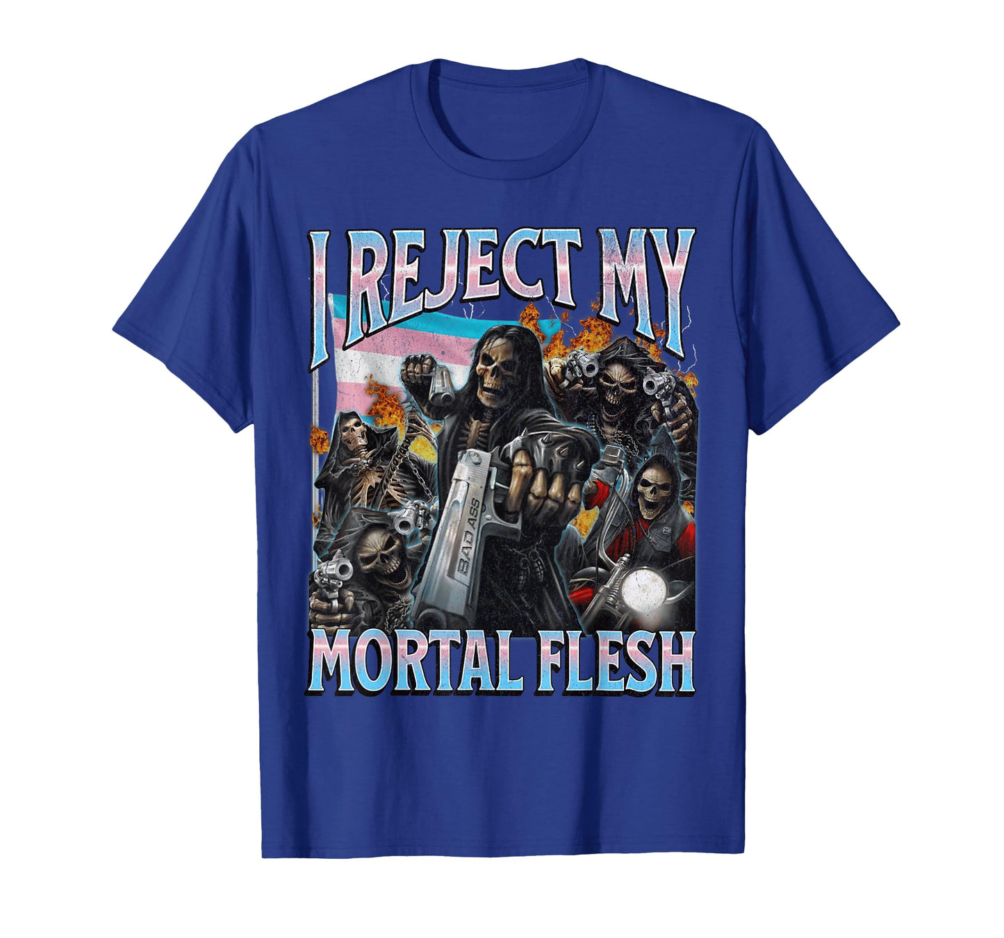 I Reject My Mortal Flesh Funny Trans Hard Skeleton Bootleg T-Shirt