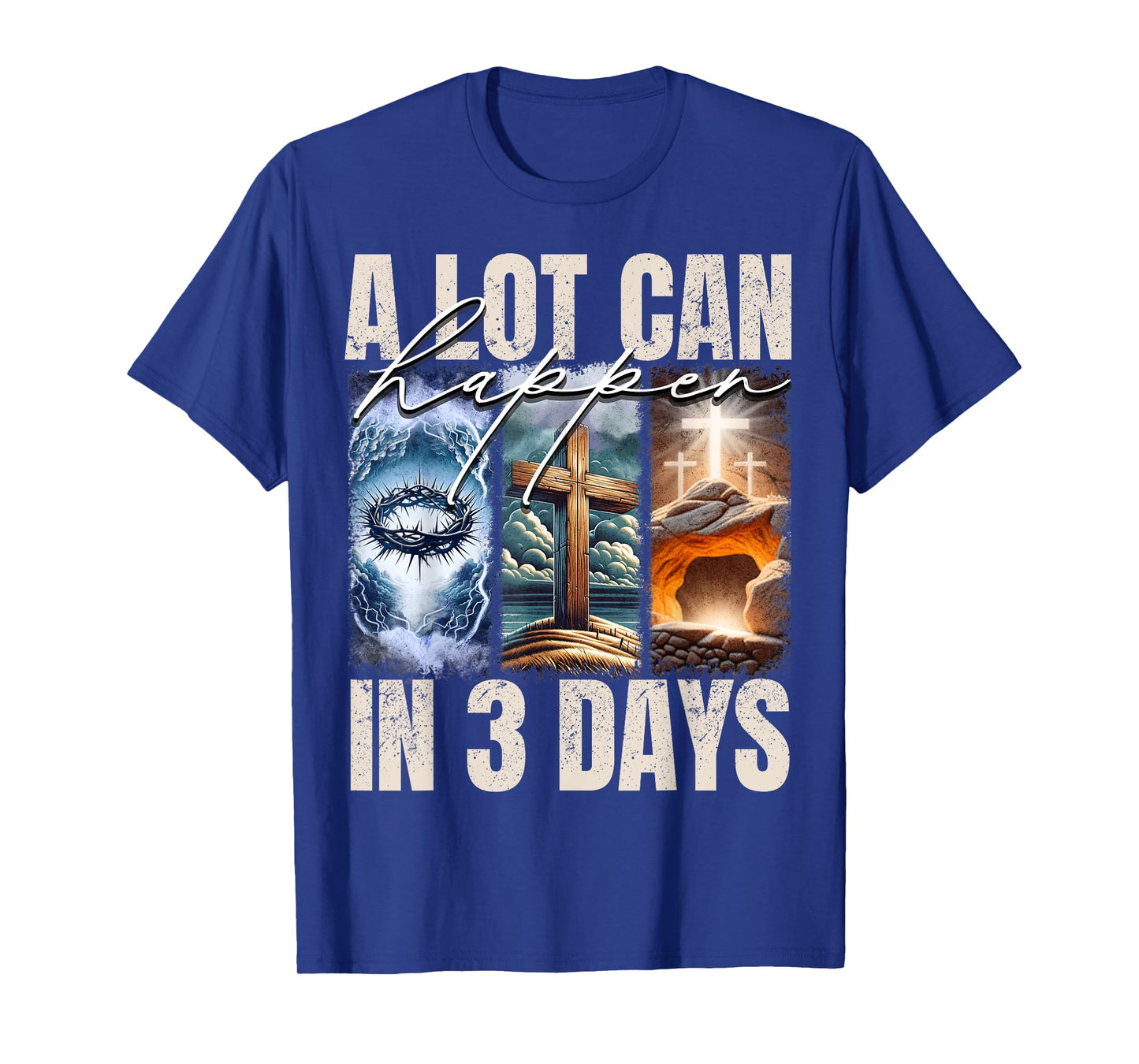 A Lot Can Happen In 3 Days Religious Jesus Cross Christian T-Shirt