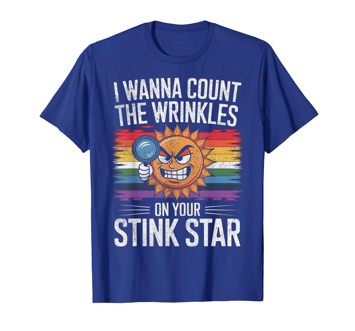 I Wanna Count The Wrinkles on Your Stink Star Adult Funny T-Shirt