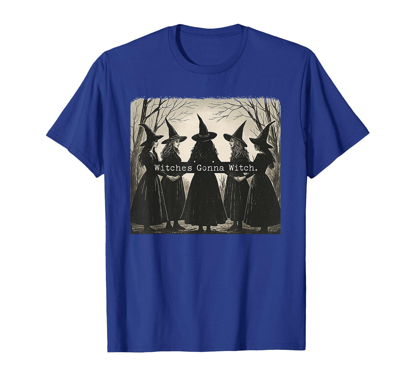 Witches Gonna Witch Halloween T-Shirt