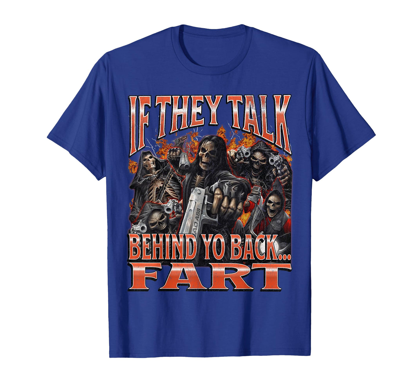 If They Talk Behind Yo Back.. Fart Funny Hard Skeleton Meme T-Shirt