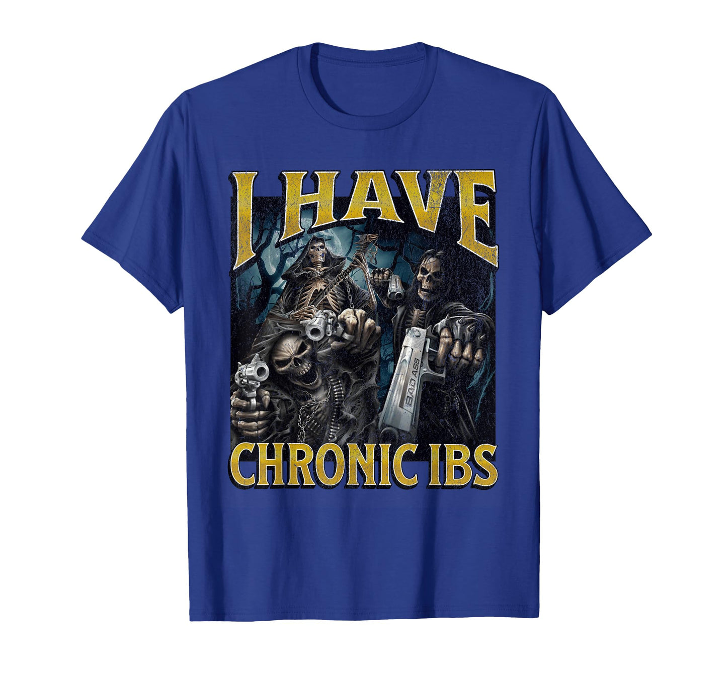 I Have Chronic IBS Funny Hard Skeleton Meme Bootleg T-Shirt