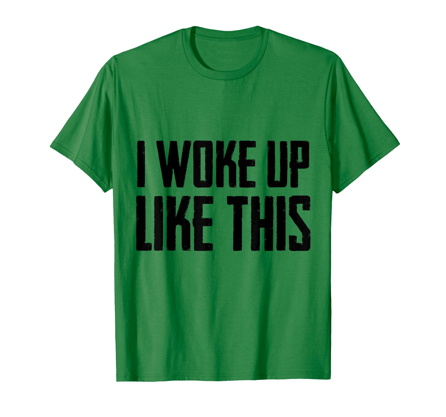 I woke up like this T Shirt Cute/Handsome Men/women gift Tee T-Shirt