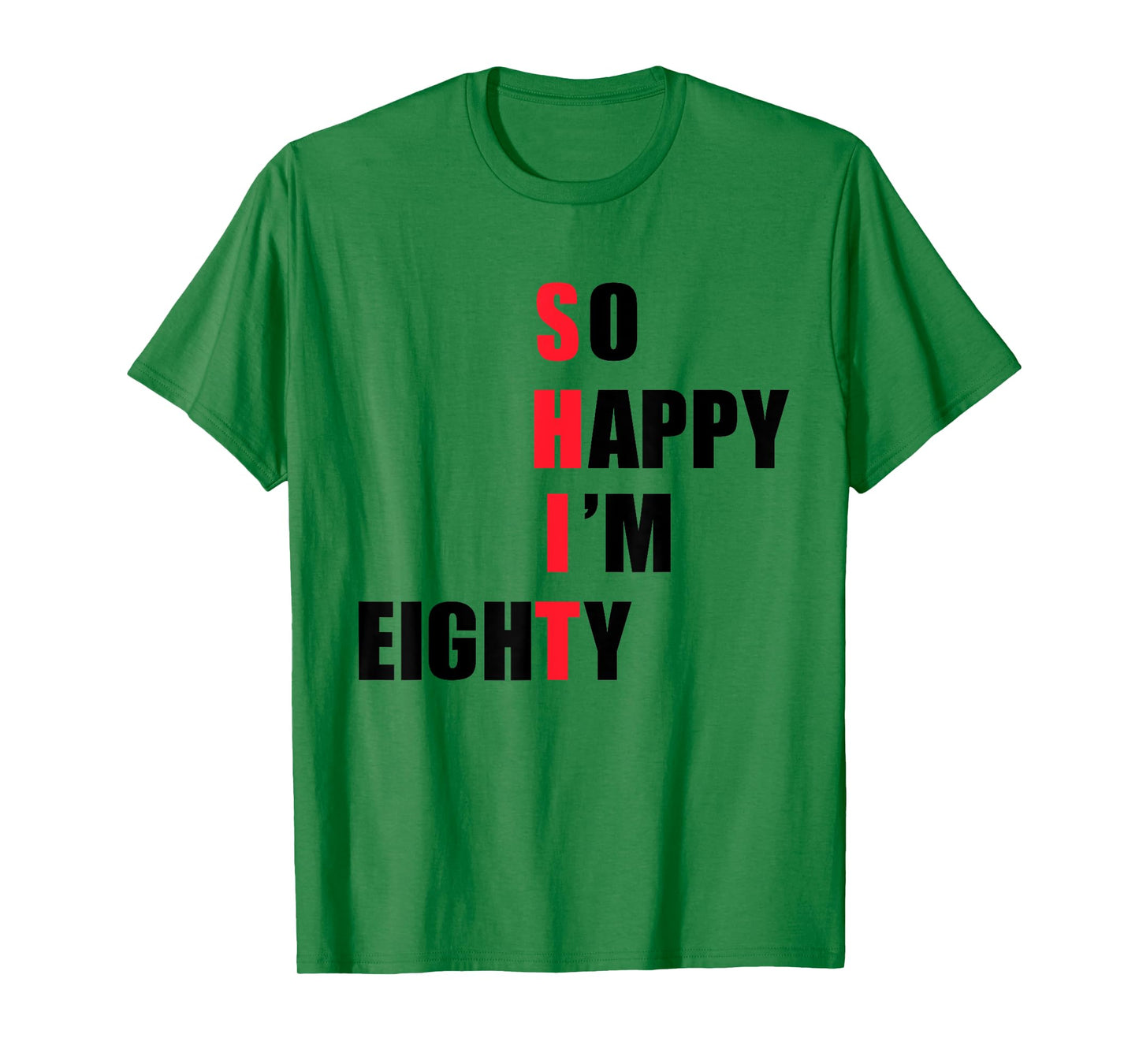So happy I'm eighty - funny tees T-Shirt