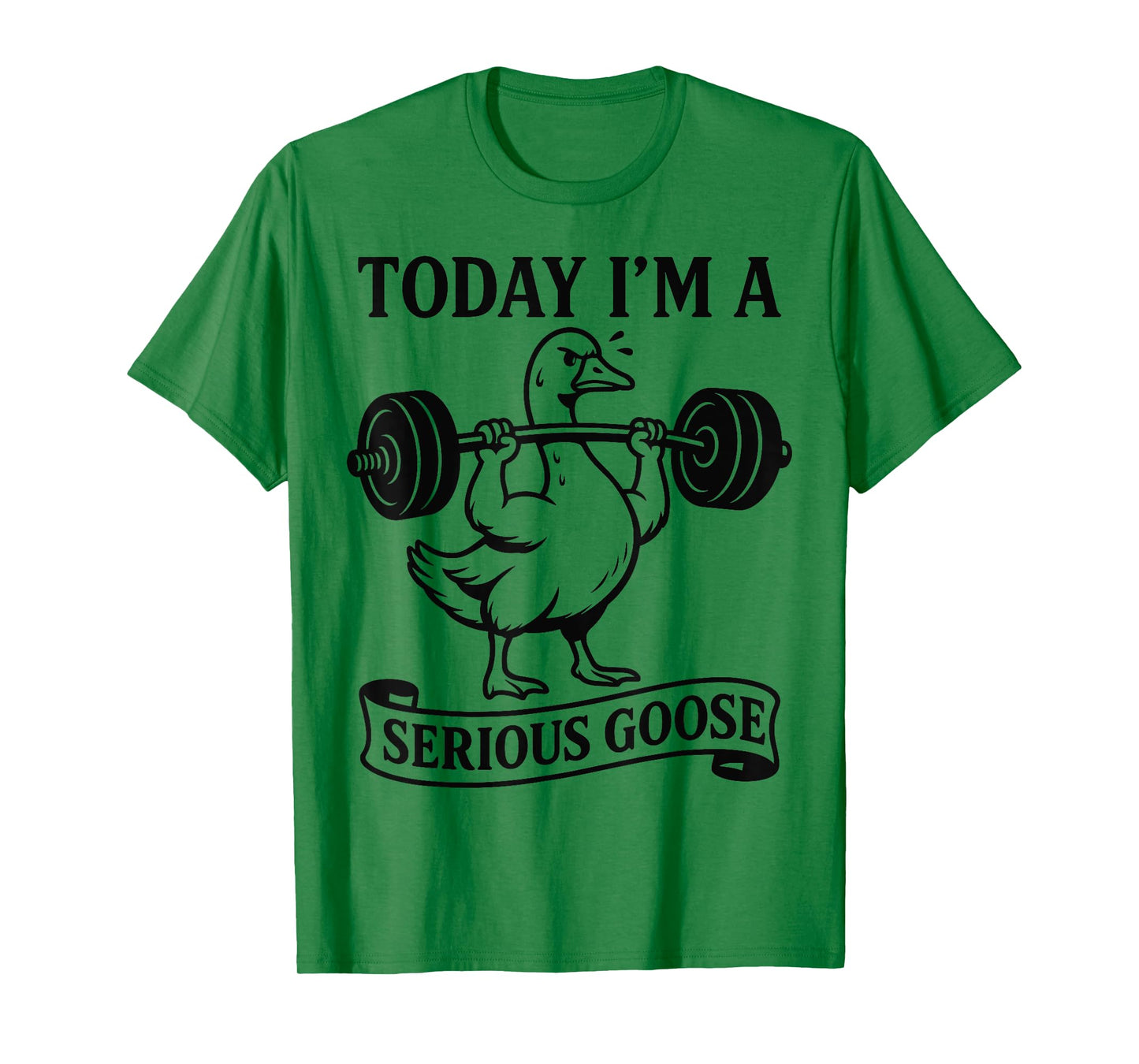 Funny Lifting Weights Gym Fitness Today I'm a Serious Goose T-Shirt
