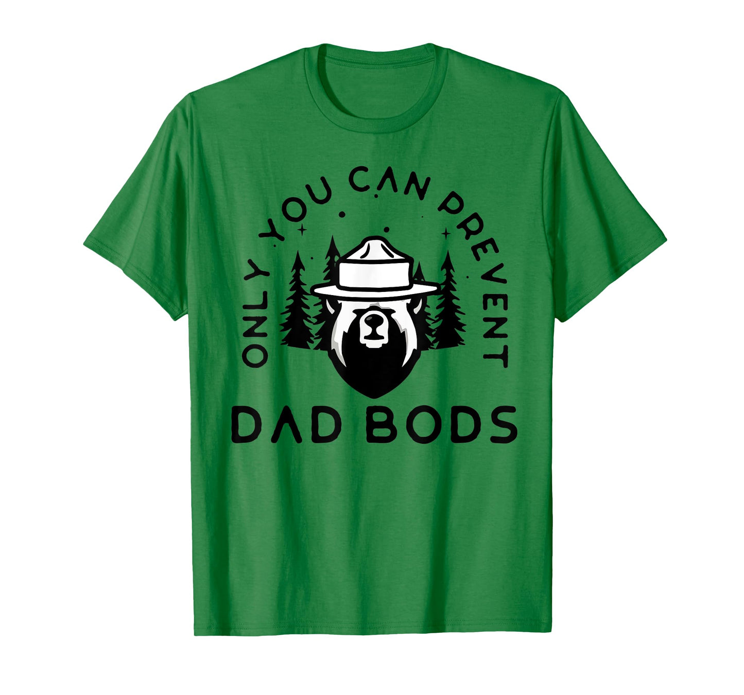 Only You Can Prevent Dad Bods T-Shirt