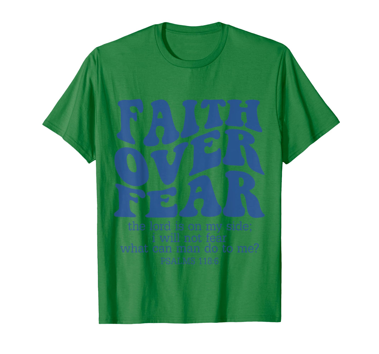 Faith Over Fear Scripture Psalm 118 Bible Verse Trust Jesus T-Shirt