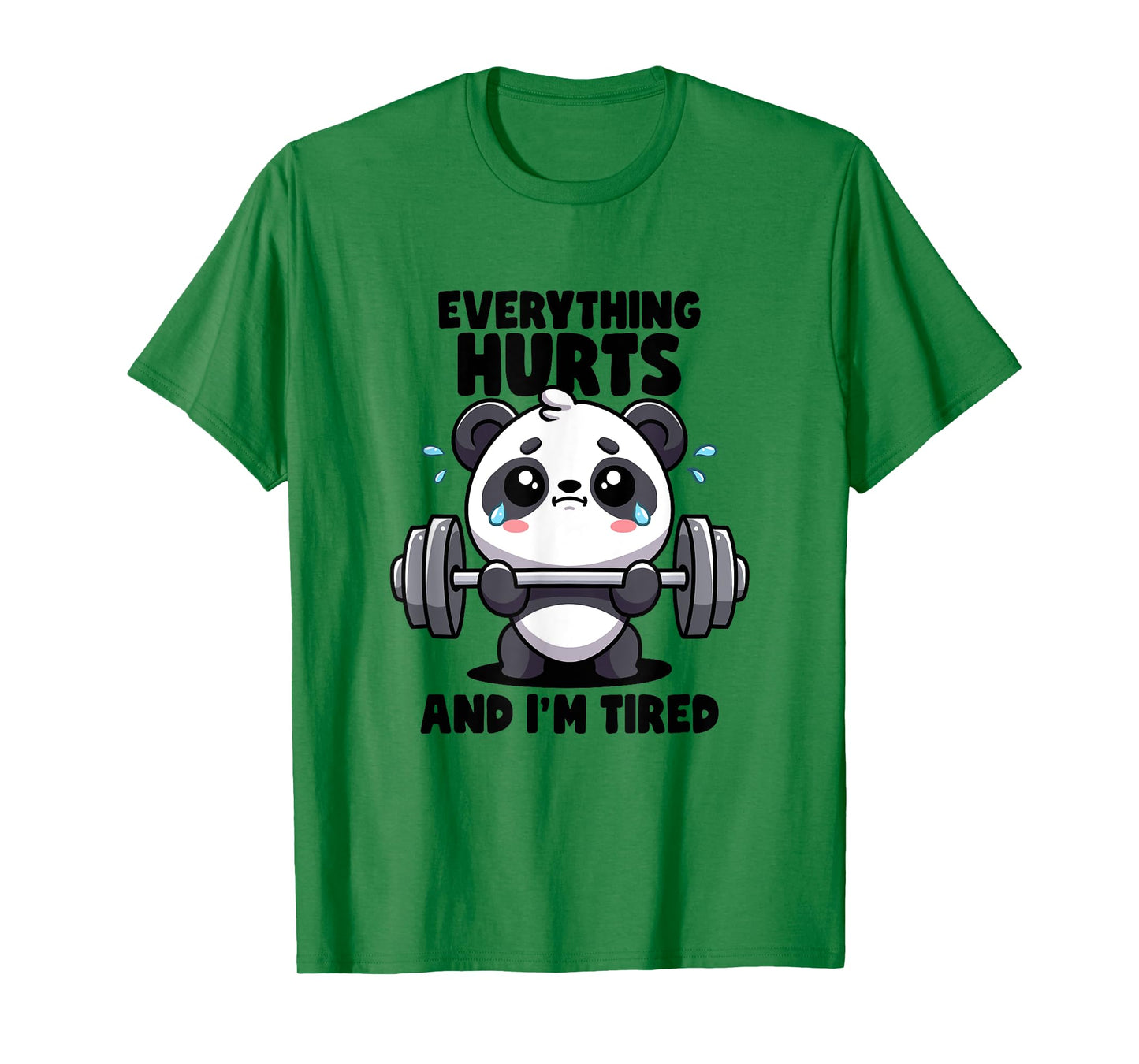 Everything Hurts And I'm Tired Panda Lifting Gym Quotes Gym T-Shirt