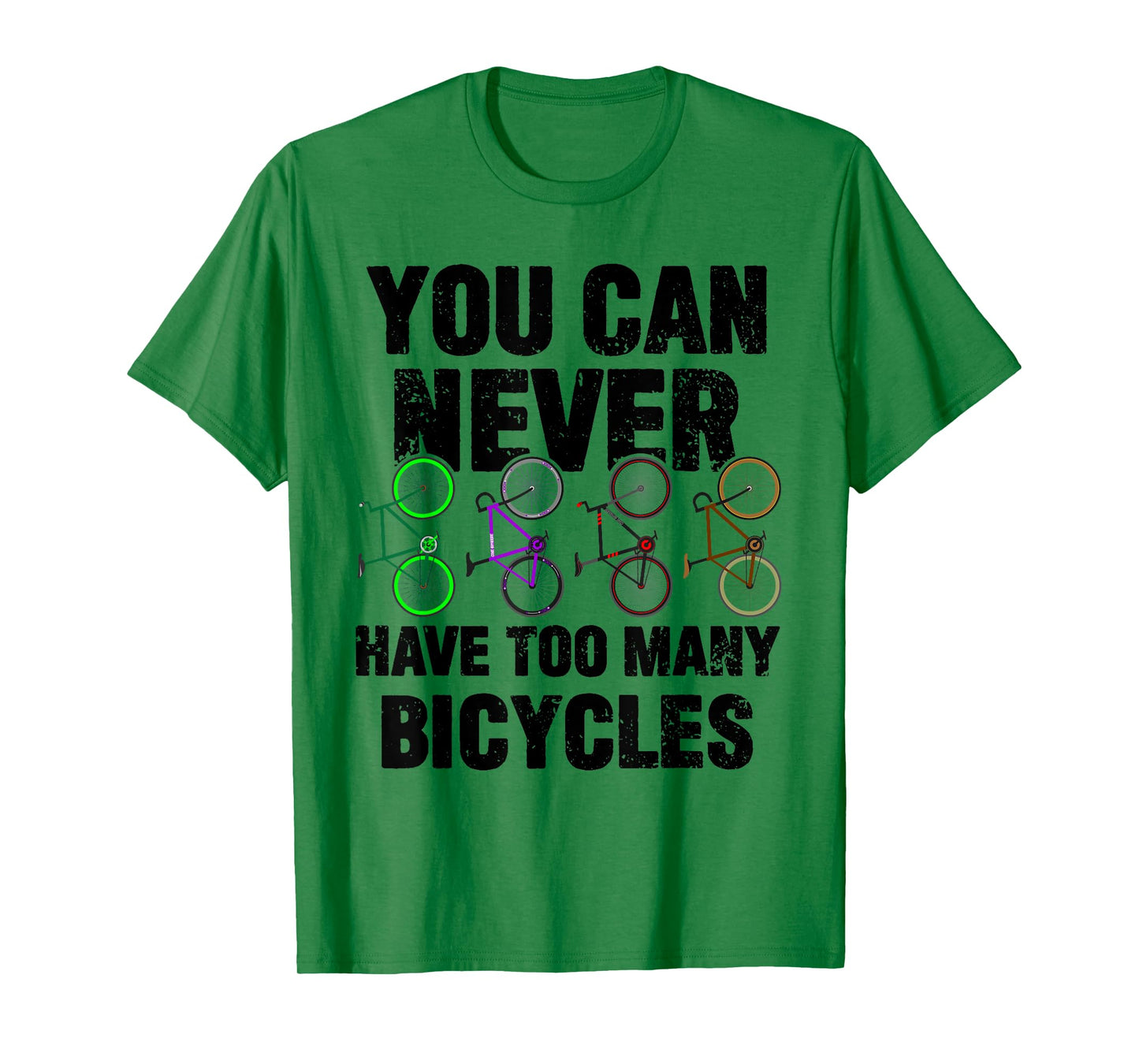 You Can Never Have Too Many Bicycles Funny Cyclist Gift T-Shirt