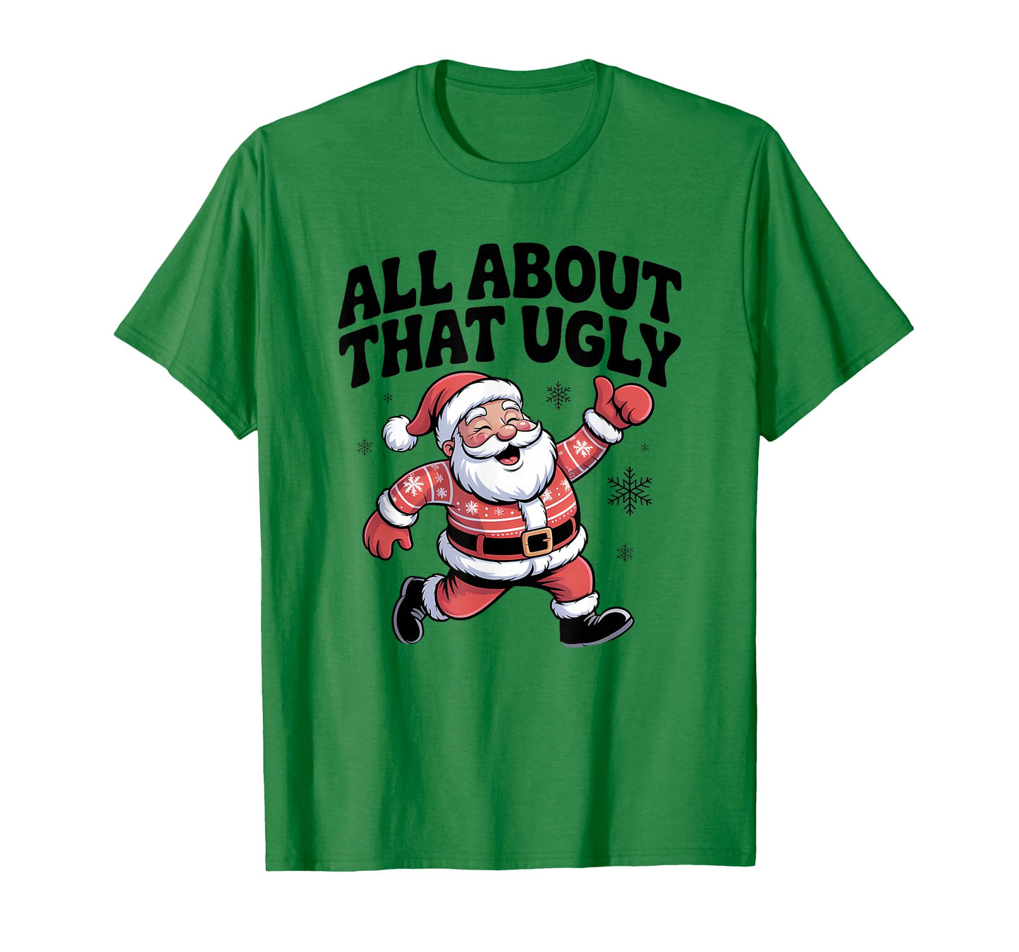 All About That Ugly Santa Christmas Sweater T-Shirt