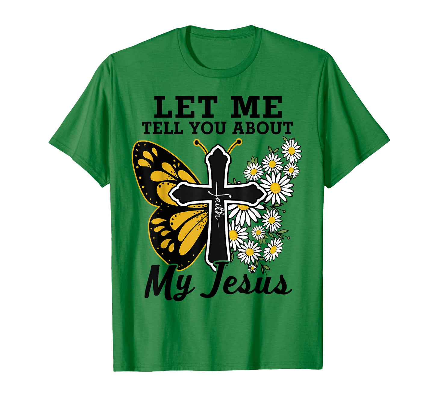 Let Me Tell You About My Jesus-Shirt Christian Bible God Tee T-Shirt