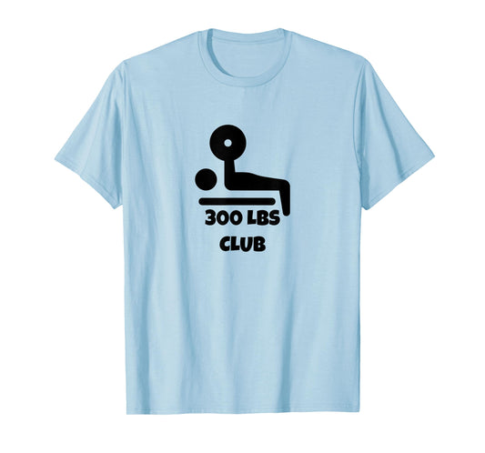 300 LBS Club Bench Press T-Shirt Men Women T-Shirt