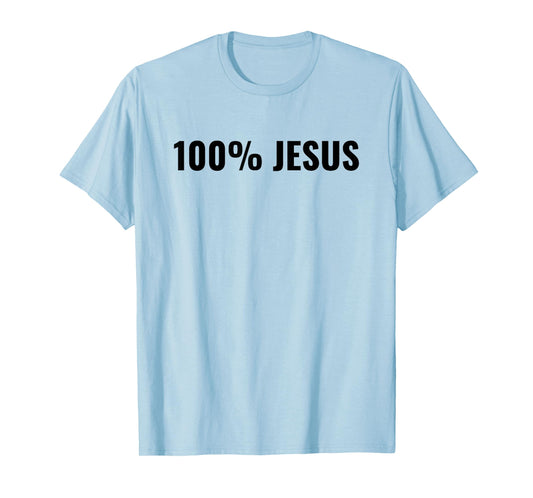 100% Jesus T-Shirt
