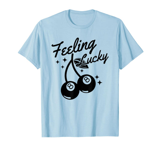 Feeling Lucky Cherry 8 Ball, Lucky You Cherry 8 Ball T-Shirt