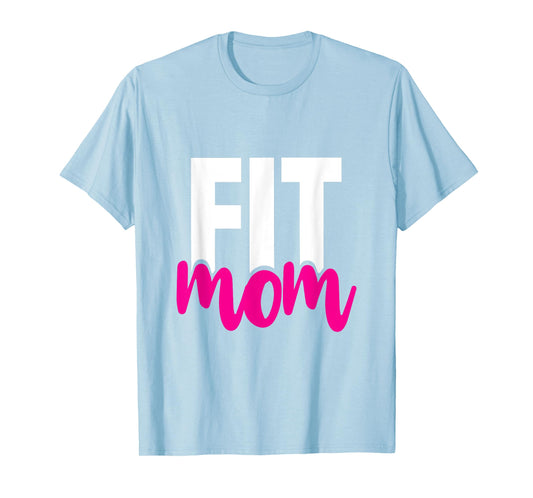 Fit Mom - Workout T-Shirt for the Gym Mother T-Shirt