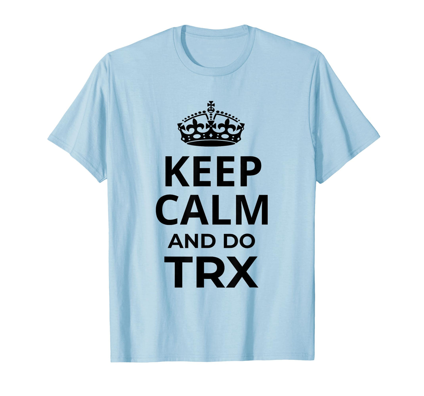 Funny TRX Design for TRX Beginners / 'Keep Calm And Do TRX!' T-Shirt