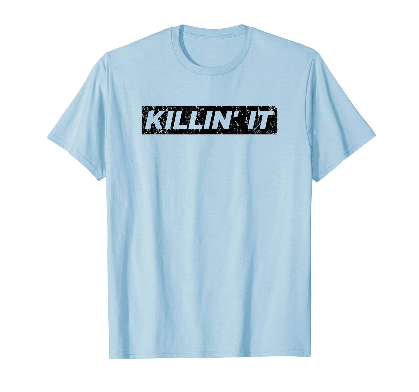 Killin It Killing it Motivational Inspirational Gym T-Shirt