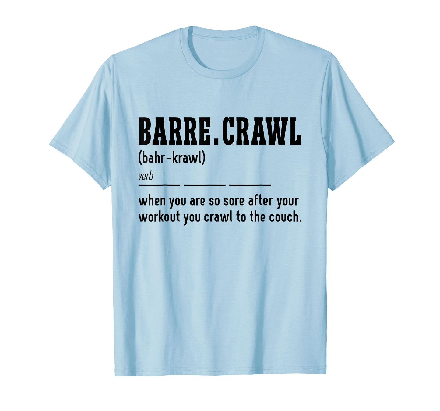 Barre Crawl Definition Workout Barre Ballet Dancer T-Shirt
