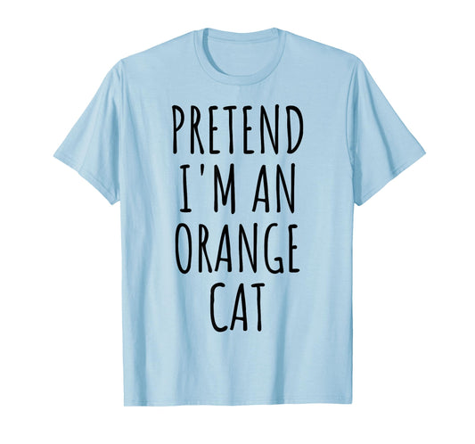 Pretend I'm An Orange Cat Halloween Costume T-Shirt for Men Women Kids