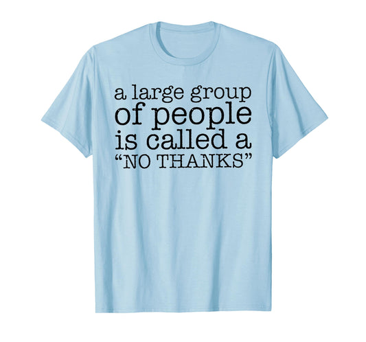 A Large Group of People is Called a "No Thanks" T-Shirt