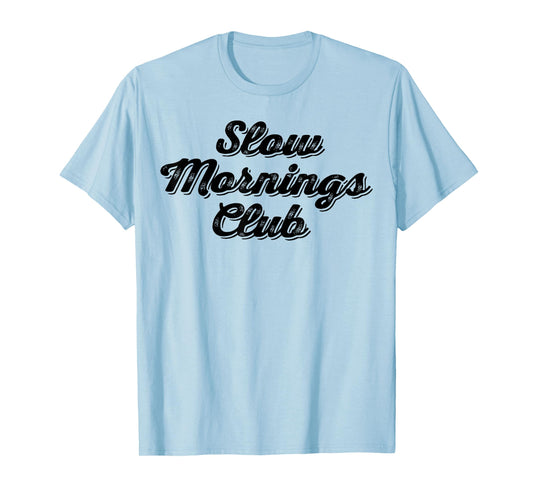 Slow Morning Club Vintage Lazy Mornings for Women Men T-Shirt