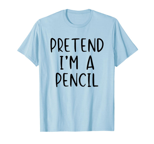 Pretend I'm A Pencil Costume Halloween Simple Adult Kid T-Shirt