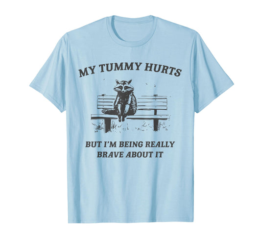 my tummy hurts but i'm being brave about it raccoon vintage T-Shirt