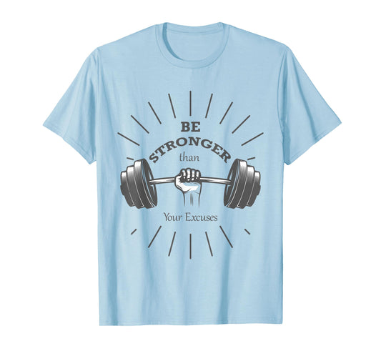 Fitness t-shirt- Be stronger than your excuses- Gym t-shirts T-Shirt