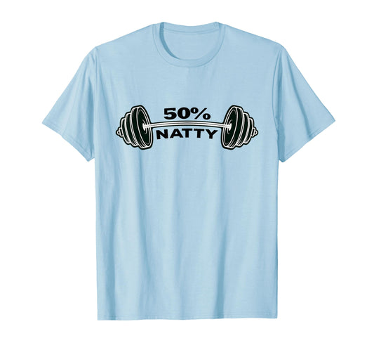 50% Natty Funny Bodybuilding Weight Lifting Steroid Joke T-Shirt