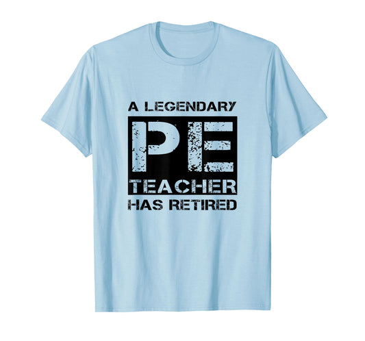 A Legendary PE Teacher Has Retired Physical Education Quote T-Shirt