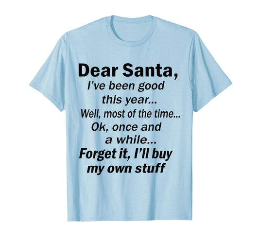 Dear Santa I've Been Good This Year Well Most of The Time T-Shirt