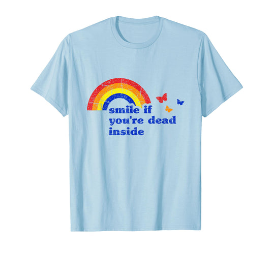 "Smile if You're Dead Inside" Rainbow Vintage Dark Humor T-Shirt