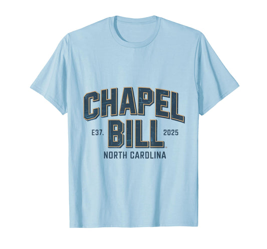 Chapel Bill - North Carolina EST 2025 fanny vintage style T-Shirt