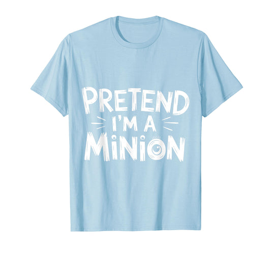 Pretend I'm A Minion Costume Party Funny Halloween Minion T-Shirt