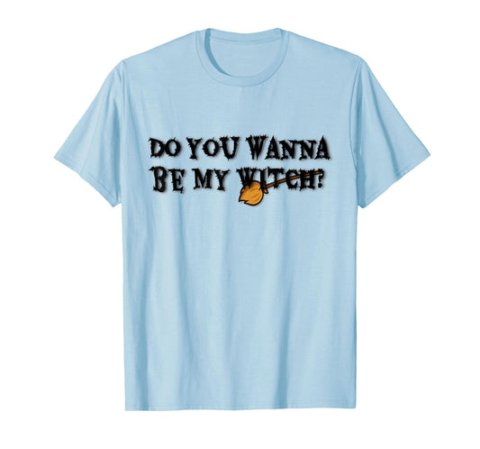Do You Wanna Be My Witch Funny Halloween Costume T-Shirt