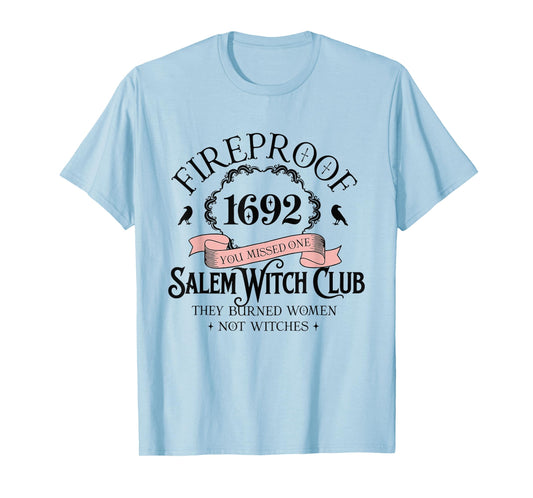 Fireproof 1692 Halloween Salem Witch Club They Burned Women T-Shirt