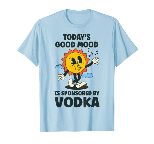 Today's Good Mood Is Sponsored By Vodka Retro Funny T-Shirt
