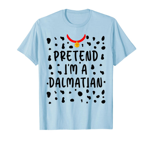 Pretend I'm a Dalmatian Shirt Funny Lazy Halloween Costume T-Shirt
