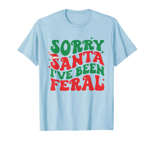 Sorry Santa I've Been Feral Kid's Christmas Boy Girl Toddler T-Shirt