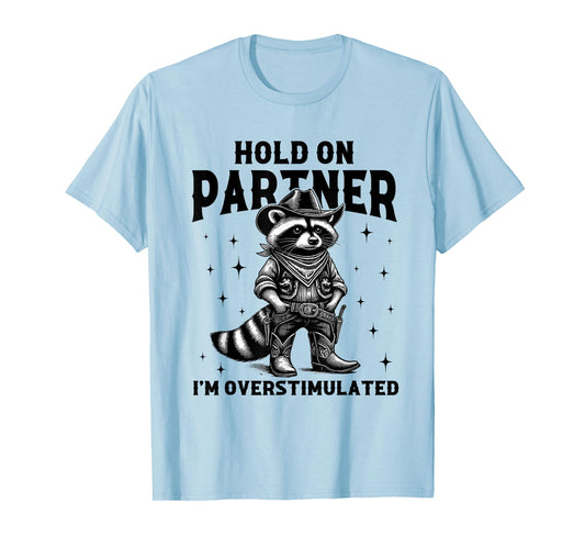 Hold On Partner I'm Overstimulated Vintage Raccoon Cowboy T-Shirt
