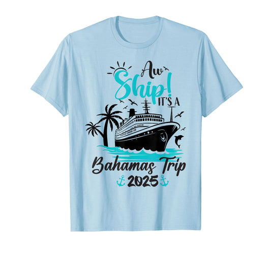 Aw Ship It's A Bahamas Trip 2025 Family Cruise Vacation Fun T-Shirt
