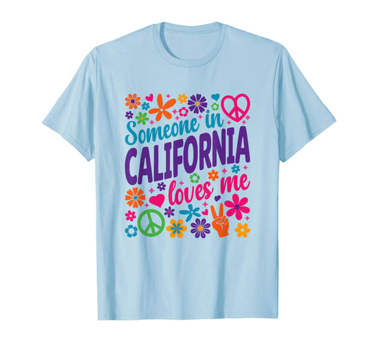 Someone In California Loves Me T-Shirt