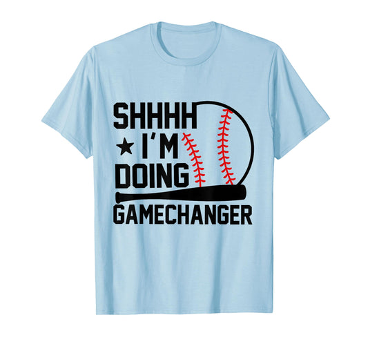 SHHHH I'm Doing Gamechanger Funny Baseball Players T-Shirt