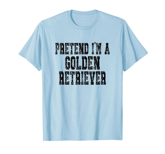 Pretend I'm A Golden Retriever - Lazy Halloween Costume T-Shirt